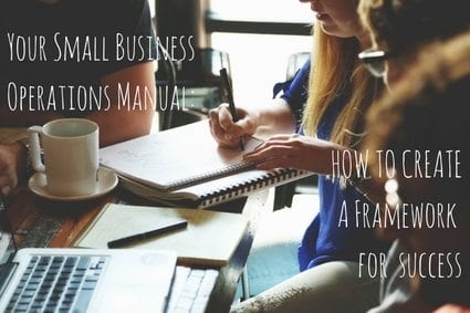 Your Small Business Operations Manual: How to Create a Framework for Success