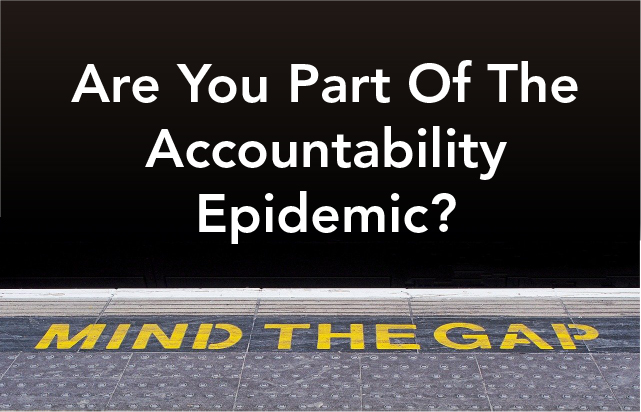 Are You Part Of The Accountability Epidemic?